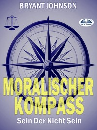 Moralischer Kompass - Bryant Johnson - E-Book