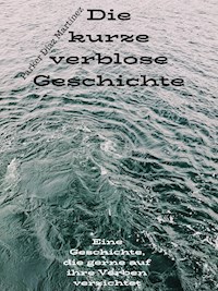 Die kurze verblose Geschichte - Parker Díaz Martínez - E-Book