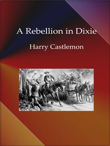 A Rebellion in Dixie - Harry Castlemon - E-Book