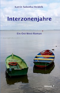 Interzonenjahre - Katrin Sobotha-Heidelk - E-Book