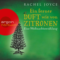 Ein ferner Duft wie von Zitronen - Eine Weihnachtserzählung (Ungekürzte Fassung) - Rachel Joyce - Hörbuch