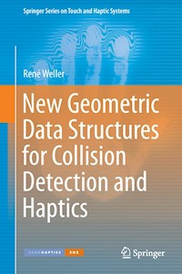 New Geometric Data Structures for Collision Detection and Haptics - René Weller - E-Book
