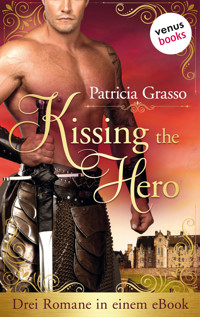 Kissing the Hero: Drei Romane in einem eBook - Patricia Grasso - E-Book