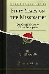 Fifty Years on the Mississippi - E. W. Gould - E-Book
