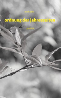 ordnung der jahreszeiten - erich adler - E-Book