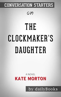The Clockmaker's Daughter: A Novel​​​​​​​ by Kate Morton​​​​​​​ | Conversation Starters - Daily Books - E-Book