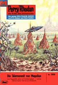 Perry Rhodan 309: Die Sklavenwelt von Magellan - H.G. Ewers - E-Book