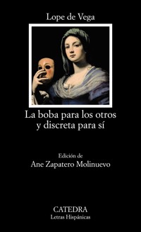 La boba para los otros y discreta para sí - Лопе де Вега - E-Book