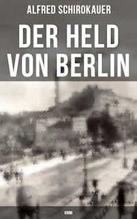 Der Held von Berlin: Krimi - Alfred Schirokauer - E-Book
