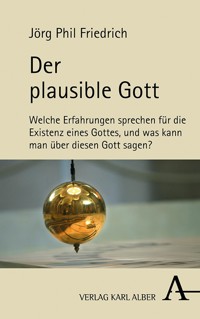 Der plausible Gott - Jörg Phil Friedrich - E-Book