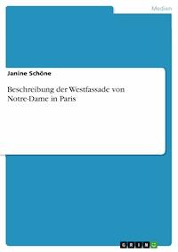 Beschreibung der Westfassade von Notre-Dame in Paris - Janine Schöne - E-Book