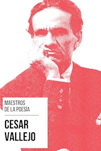 Maestros de la Poesia - César Vallejo - César Vallejo - E-Book