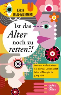 Ist das Alter noch zu retten?! - Karin Dietl-Wichmann - E-Book
