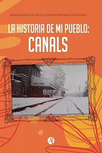 La historia de mi pueblo - INSTITUTO SUPERIOR PROFESORADO DEL CANALS - E-Book