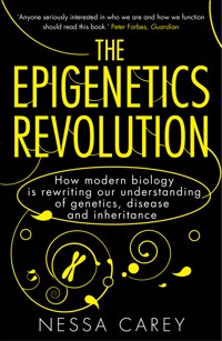 The Epigenetics Revolution - Nessa Carey - E-Book