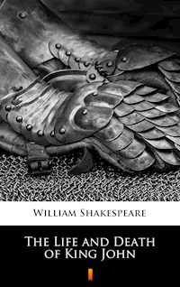 The Life and Death of King John - William Shakespeare - E-Book