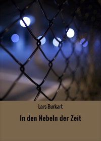 In den Nebeln der Zeit - Lars Burkart - E-Book