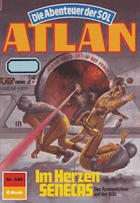 Atlan 640: Im Herzen SENECAS - Hans Kneifel - E-Book