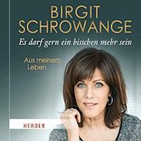 Es darf gern ein bisschen mehr sein - Birgit Schrowange - Hörbuch