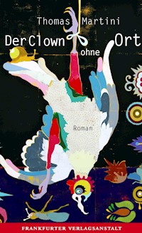 Der Clown ohne Ort - Thomas Martini - E-Book