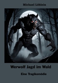 Werwolf Jagd im Wald - Michael Löblein - E-Book