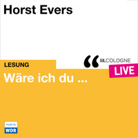 Wäre ich du ... - lit.COLOGNE live (ungekürzt) - Horst Evers - Hörbuch