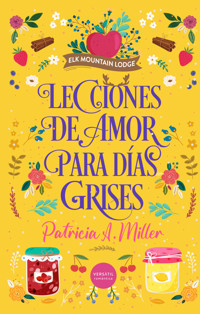 Lecciones de amor para días grises - Patricia A. Miller - E-Book