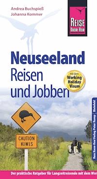 Reise Know-How Reiseführer Neuseeland - Reisen & Jobben mit dem Working Holiday Visum - Andrea Buchspieß - E-Book