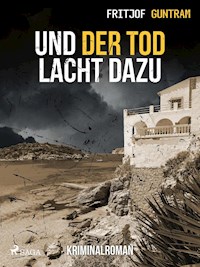 Und der Tod lacht dazu - Fritjof Guntram - E-Book