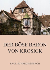 Der böse Baron von Krosigk - Paul Schreckenbach - E-Book