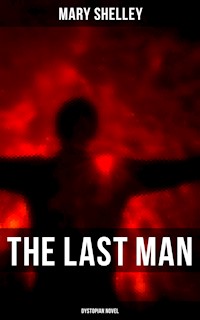The Last Man (Dystopian Novel) - Mary Shelley - E-Book