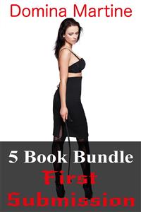 First Submission 5 Book Bundle - Domina Martine - E-Book