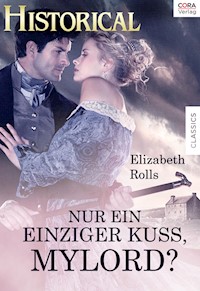 Nur ein einziger Kuss, Mylord? - Elizabeth Rolls - E-Book