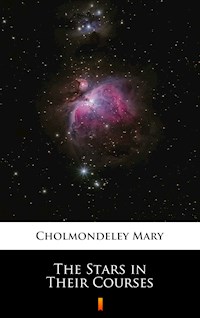 The Stars in Their Courses - Mary Cholmondeley - E-Book