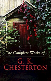 The Complete Works of G. K. Chesterton - G.K. Chesterton - E-Book