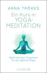 Ein Kurs in Yoga-Meditation - Anna Trökes - E-Book