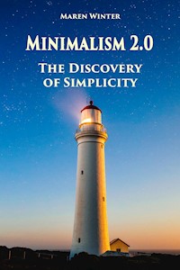 Minimalism 2.0 - The Discovery of Simplicity - Maren Winter - E-Book