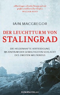 Der Leuchtturm von Stalingrad - Iain MacGregor - E-Book