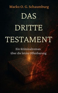 Das Dritte Testament - Marko O. G. Schaumburg - E-Book