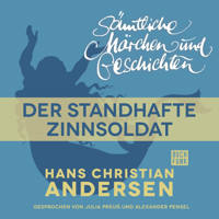 H. C. Andersen: Sämtliche Märchen und Geschichten, Der standhafte Zinnsoldat - Hans Christian Andersen - Hörbuch