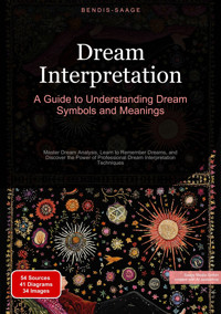 Dream Interpretation: A Guide to Understanding Dream Symbols and Meanings - Bendis A. I. Saage - English - E-Book