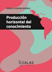 Producción horizontal del conocimiento - Sarah Corona Berkin - kostenlos E-Book