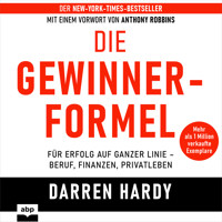Die Gewinnerformel - Für Erfolg auf ganzer Linie - Beruf, Finanzen, Privatleben (Ungekürzt) - Darren Hardy - Hörbuch
