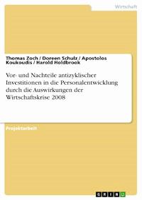 Vor- und Nachteile antizyklischer Investitionen in die Personalentwicklung durch die Auswirkungen der Wirtschaftskrise 2008 - Thomas Zoch - E-Book