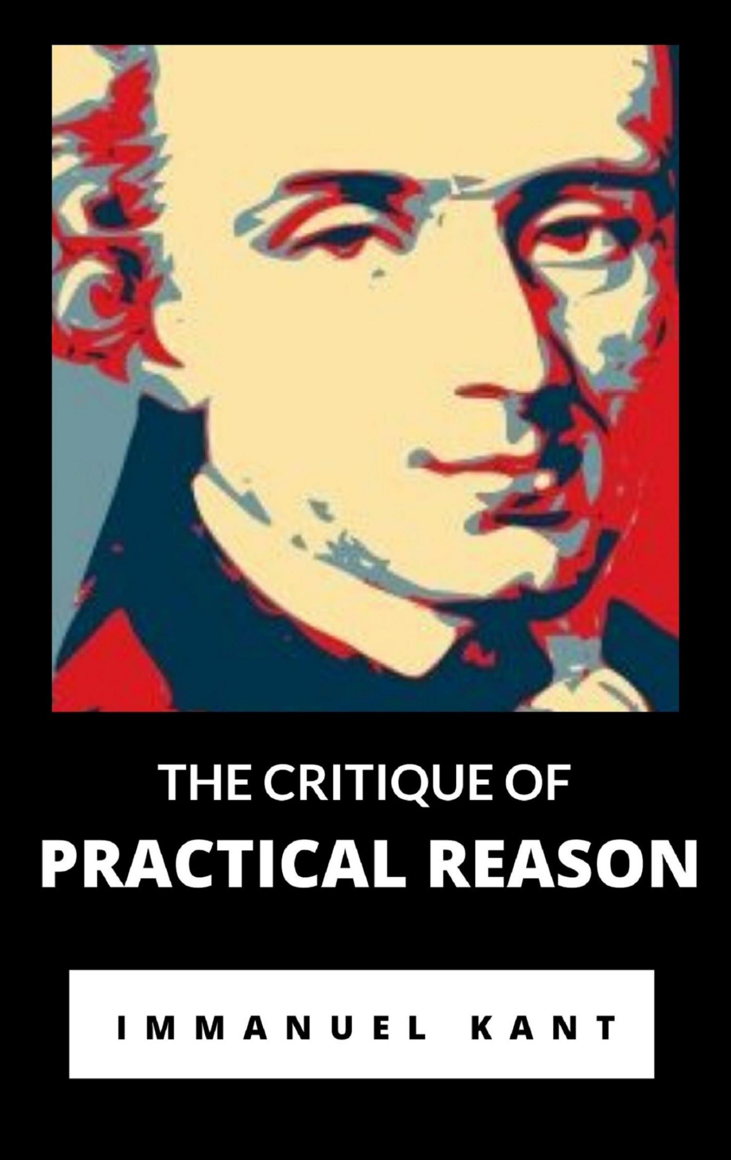 The Critique of Practical Reason - Immanuel Kant - E-Book