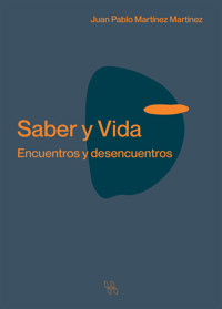 Saber y vida - Juan Pablo Martínez Martínez - E-Book