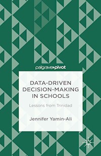 Data-Driven Decision-Making in Schools: Lessons from Trinidad - J. Yamin-Ali - E-Book