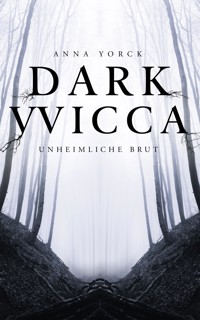 Dark Wicca: Unheimliche Brut - Anna Yorck - E-Book