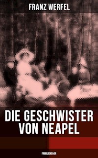 Die Geschwister von Neapel (Familiensaga) - Franz Werfel - E-Book