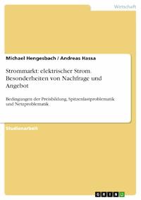 Strommarkt: elektrischer Strom. Besonderheiten von Nachfrage und Angebot - Michael Hengesbach - E-Book